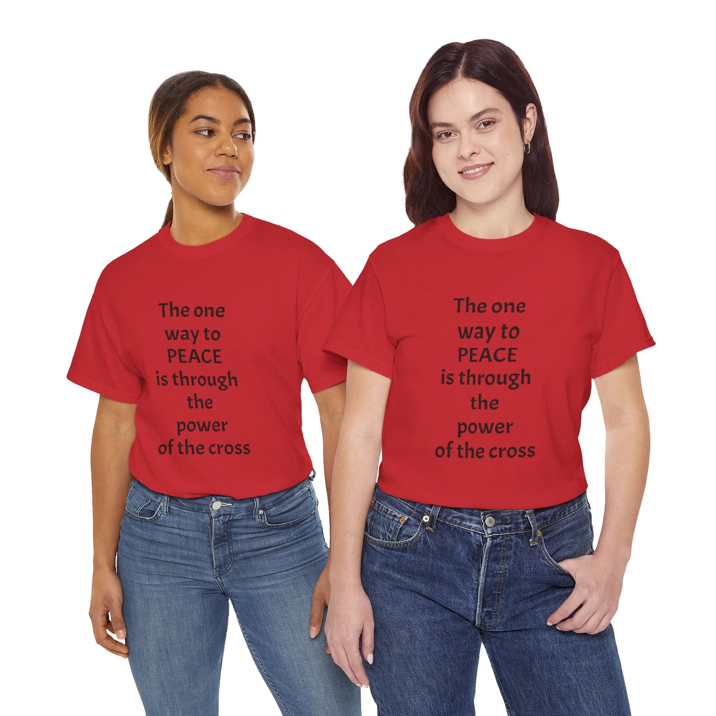 Unisex Heavy Cotton Tee. the one way to peace is through the power of the cross with words in Black letters
