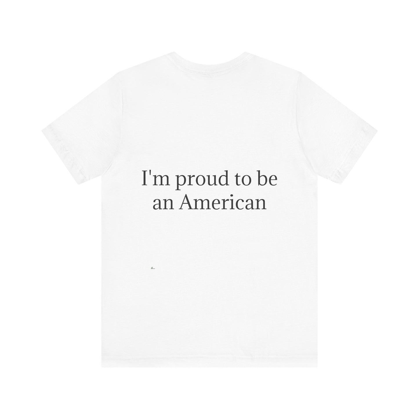 Unisex Jersey Short Sleeve Tee. with American flag.in cloud form. I'm  proud to be an American on the back