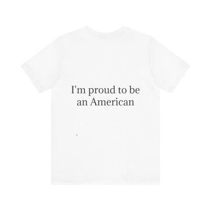 Unisex Jersey Short Sleeve Tee. with American flag.in cloud form. I'm  proud to be an American on the back