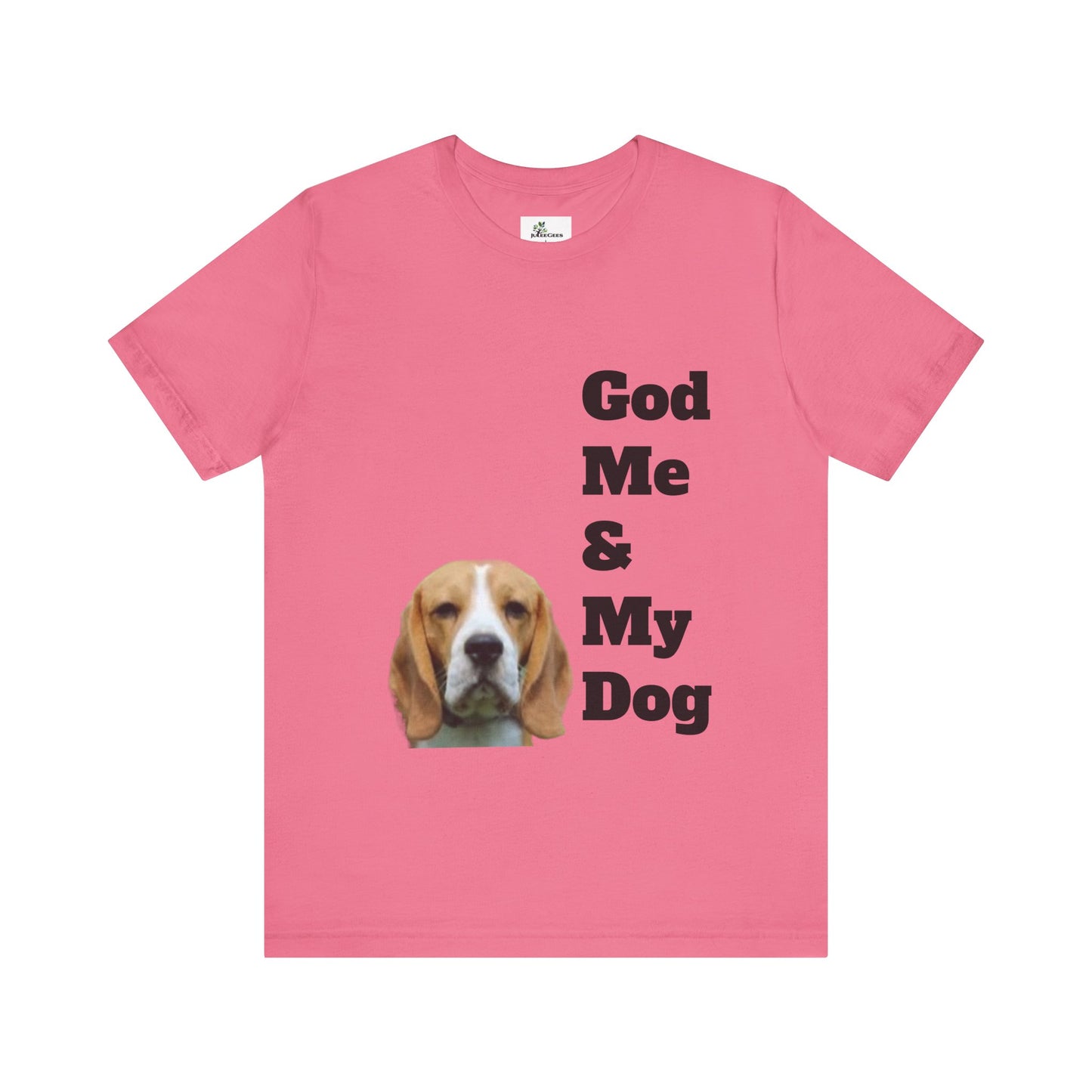 Unisex Jersey Short Sleeve Tee. with photo of a dog. in print God me and my dog. on the back print  its a dog life foe me.