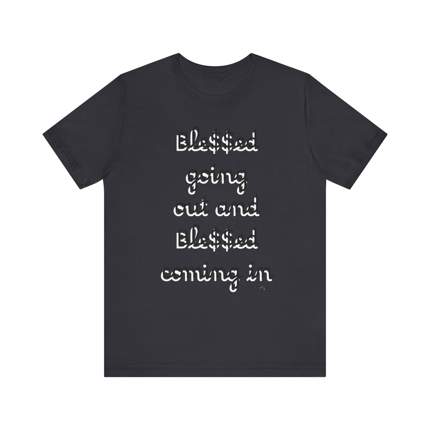 Unisex Jersey Short Sleeve Tee, Blessed  going out and Blessed coming in.