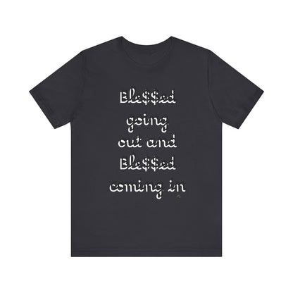 Unisex Jersey Short Sleeve Tee, Blessed  going out and Blessed coming in.