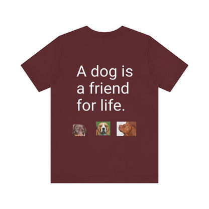 Unisex Jersey Short Sleeve Tee Dogs are friends for life. with photos of dogs