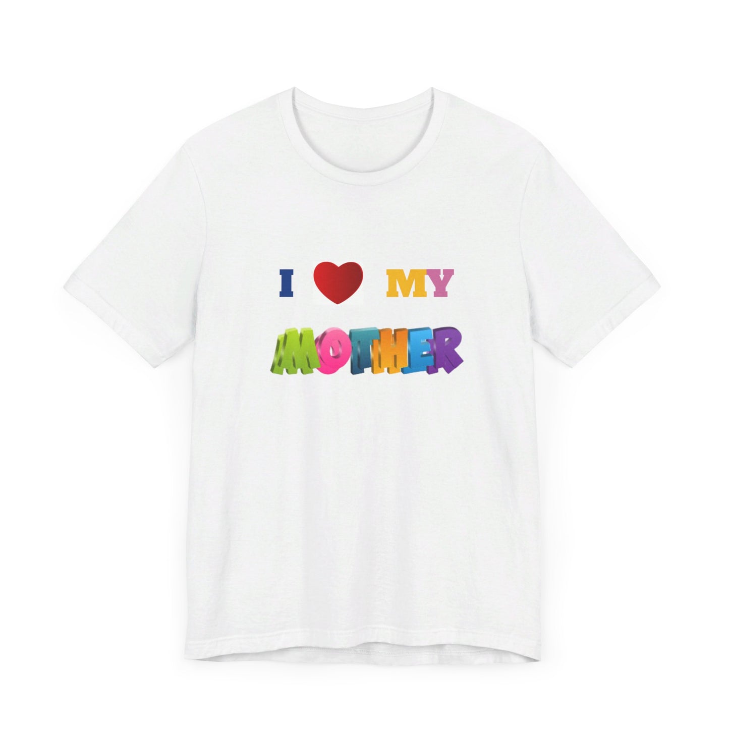 Unisex Jersey Short Sleeve Tee/ I love my mother