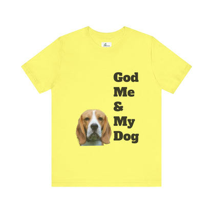 Unisex Jersey Short Sleeve Tee. with photo of a dog. in print God me and my dog. on the back print  its a dog life foe me.