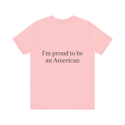 Unisex Jersey Short Sleeve Tee. with American flag.in cloud form. I'm  proud to be an American on the back