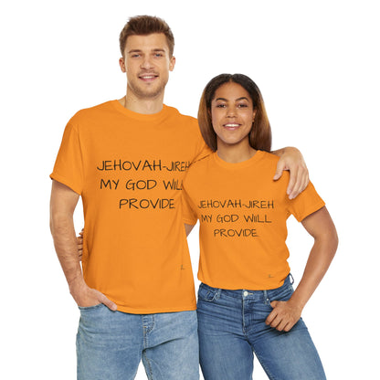 Unisex Heavy Cotton Tee. Jehovah- Jireh my God will provide.