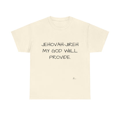 Unisex Heavy Cotton Tee. Jehovah- Jireh my God will provide.