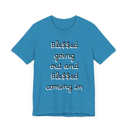 Unisex Jersey Short Sleeve Tee, Blessed  going out and Blessed coming in.