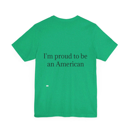 Unisex Jersey Short Sleeve Tee. with American flag.in cloud form. I'm  proud to be an American on the back