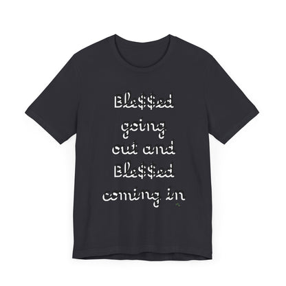 Unisex Jersey Short Sleeve Tee, Blessed  going out and Blessed coming in.