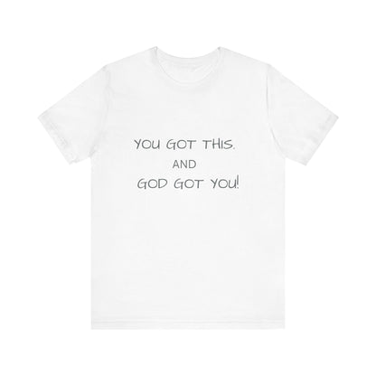 Unisex Jersey Short Sleeve Tee, You got this, and God got You!.