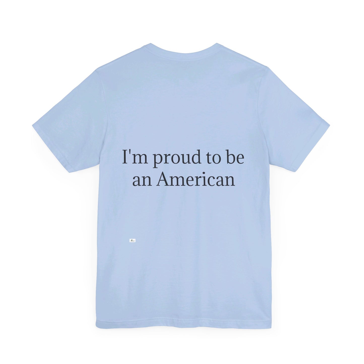 Unisex Jersey Short Sleeve Tee. with American flag.in cloud form. I'm  proud to be an American on the back