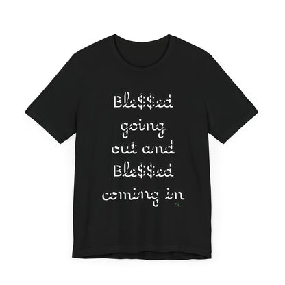 Unisex Jersey Short Sleeve Tee, Blessed  going out and Blessed coming in.