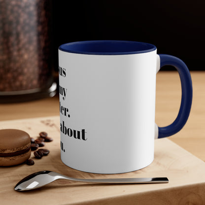 Accent Coffee Mug, 11oz Jesus be my center it's all about you white exterior