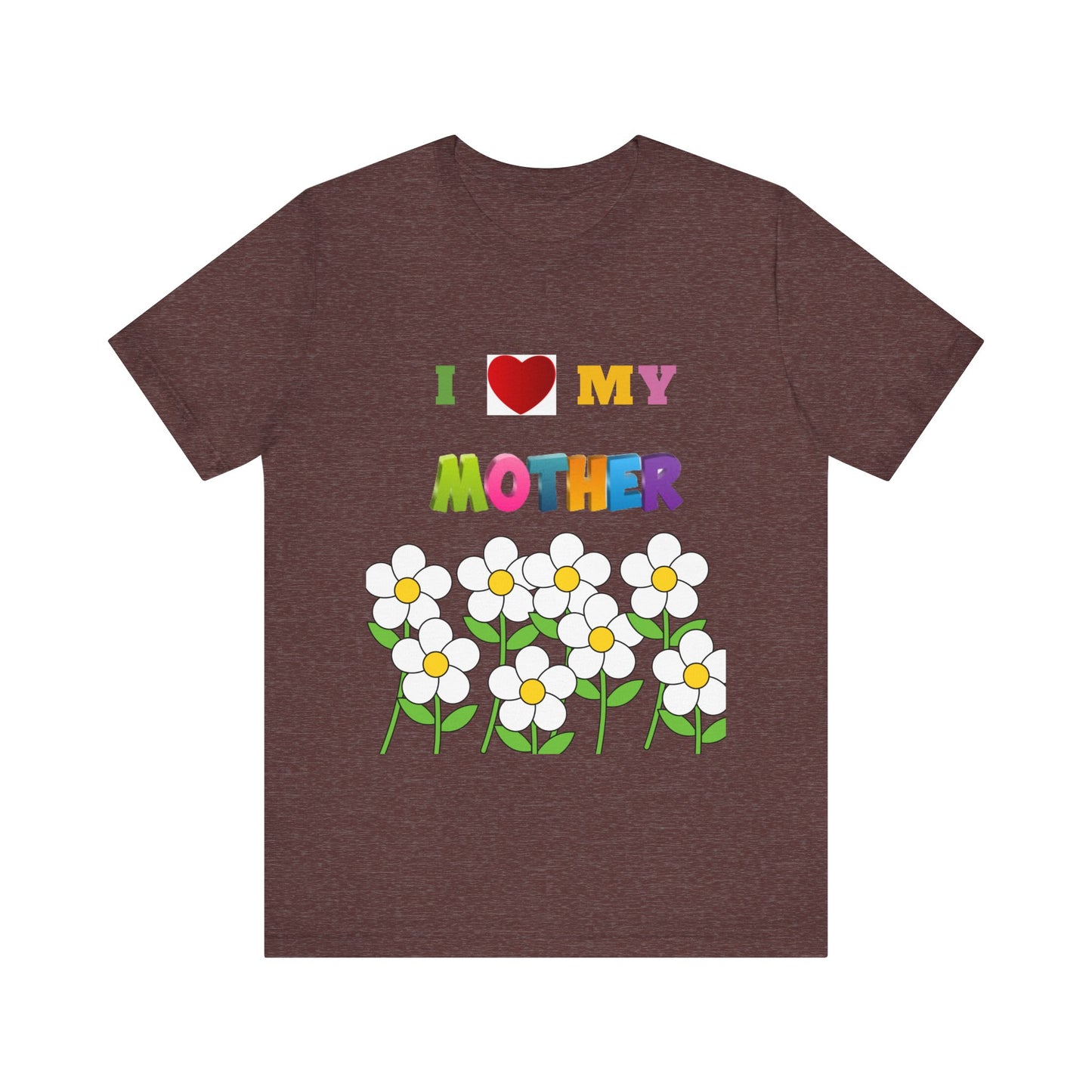 Unisex Jersey Short Sleeve Tee / i love my Mother with flowers