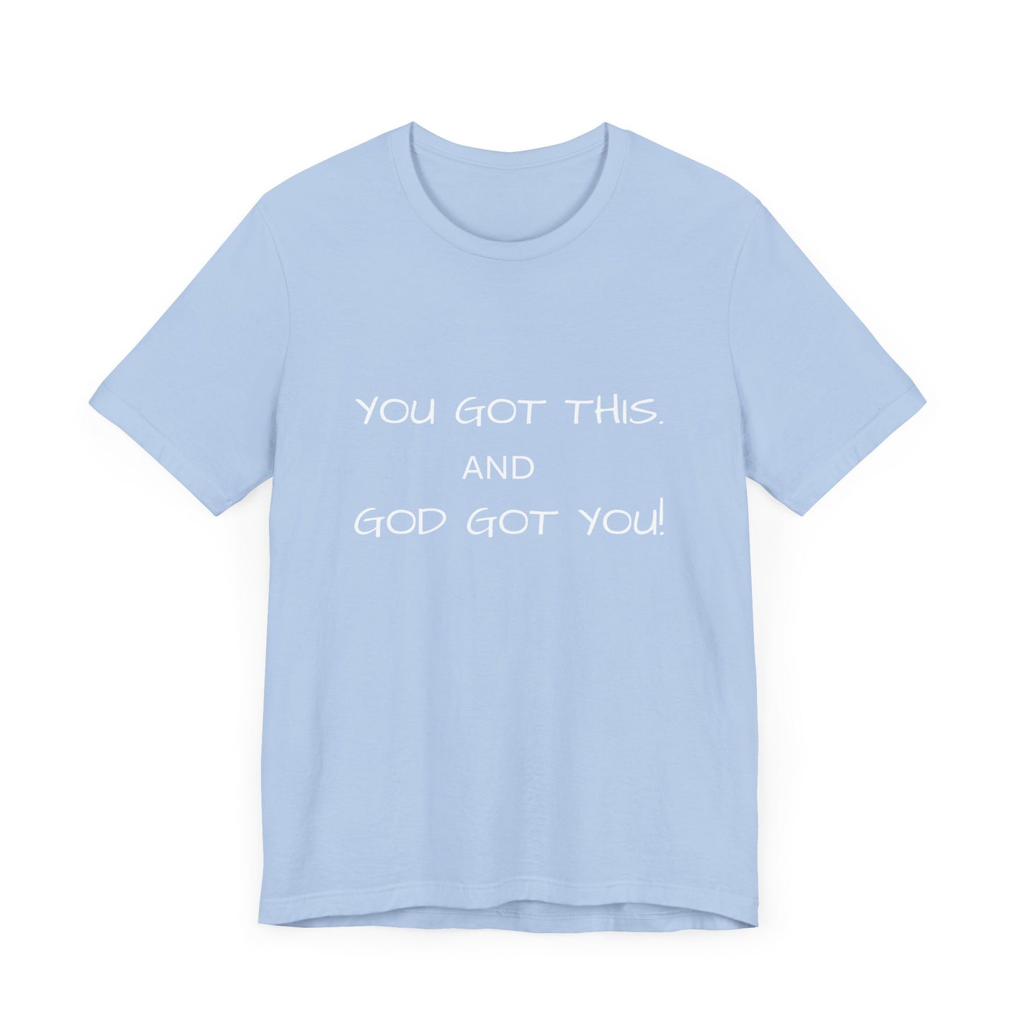 Unisex Jersey Short Sleeve Tee, You got this, and God got You!.