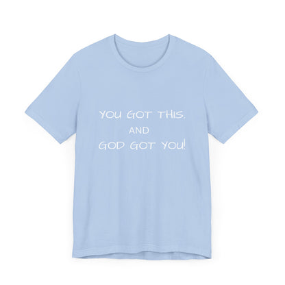 Unisex Jersey Short Sleeve Tee, You got this, and God got You!.