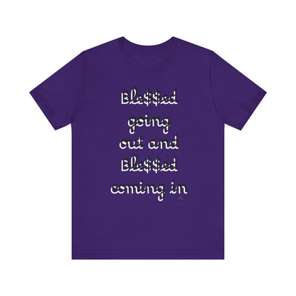 Unisex Jersey Short Sleeve Tee, Blessed  going out and Blessed coming in.