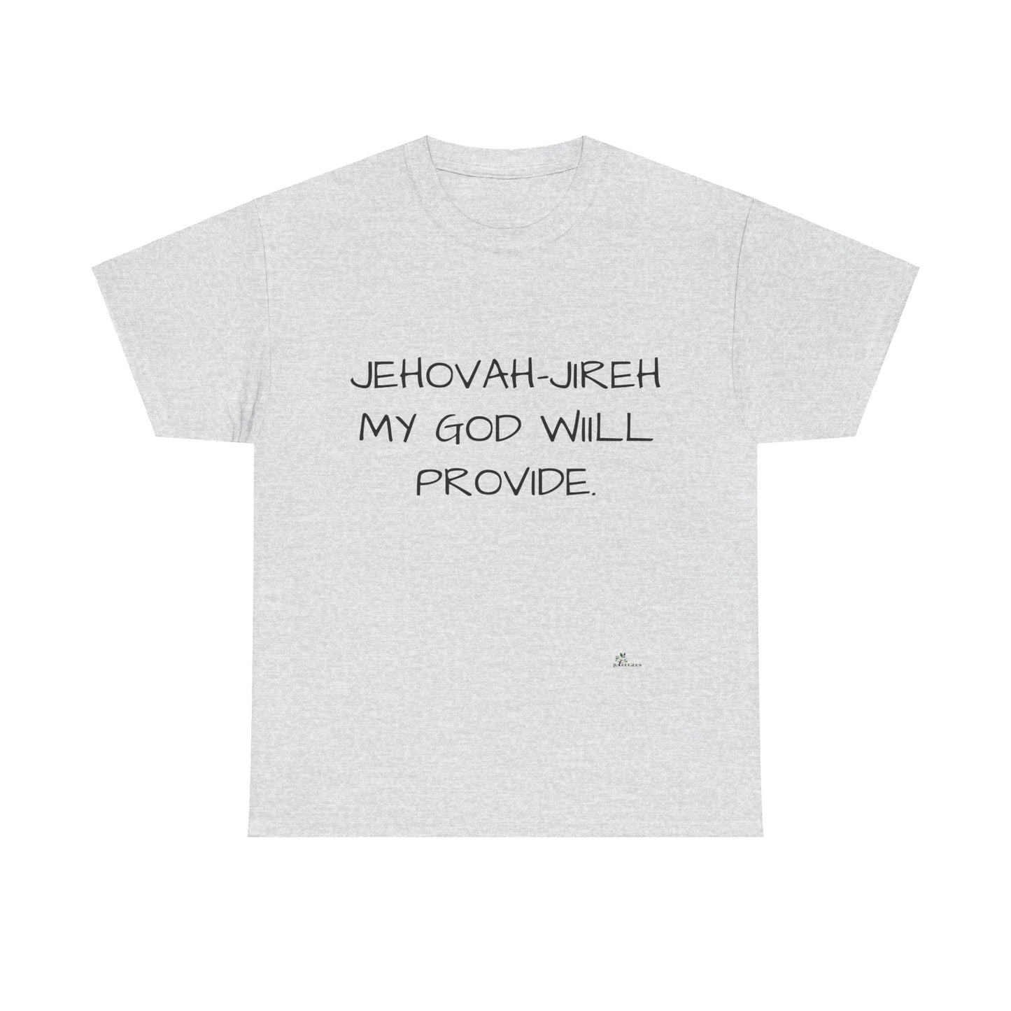 Unisex Heavy Cotton Tee. Jehovah- Jireh my God will provide.