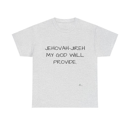 Unisex Heavy Cotton Tee. Jehovah- Jireh my God will provide.