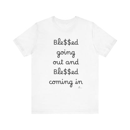 Unisex Jersey Short Sleeve Tee, Blessed  going out and Blessed coming in.