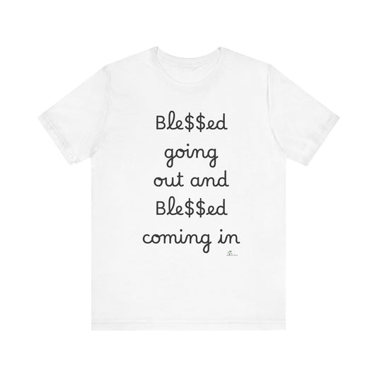 Unisex Jersey Short Sleeve Tee, Blessed  going out and Blessed coming in.