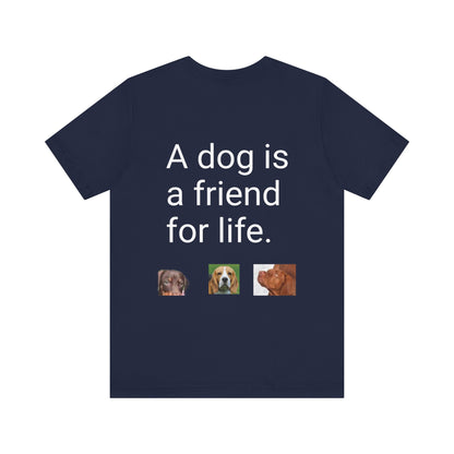 Unisex Jersey Short Sleeve Tee Dogs are friends for life. with photos of dogs