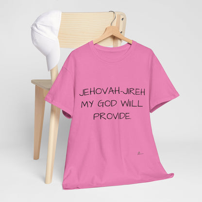 Unisex Heavy Cotton Tee. Jehovah- Jireh my God will provide.