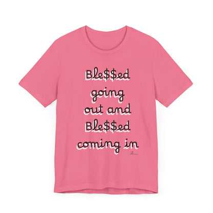 Unisex Jersey Short Sleeve Tee, Blessed  going out and Blessed coming in.
