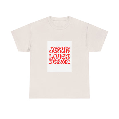 Unisex Heavy Cotton Tee.  Jesus loves everyone  Red letters