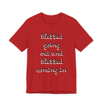 Unisex Jersey Short Sleeve Tee, Blessed  going out and Blessed coming in.