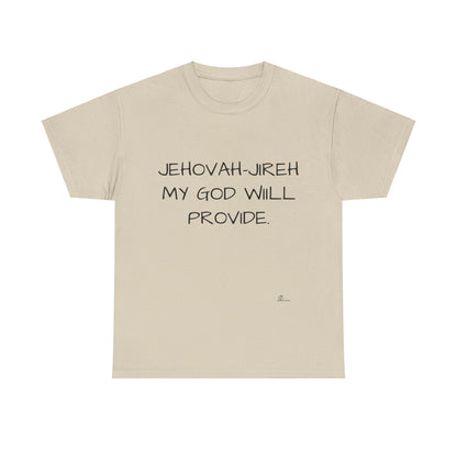 Unisex Heavy Cotton Tee. Jehovah- Jireh my God will provide.