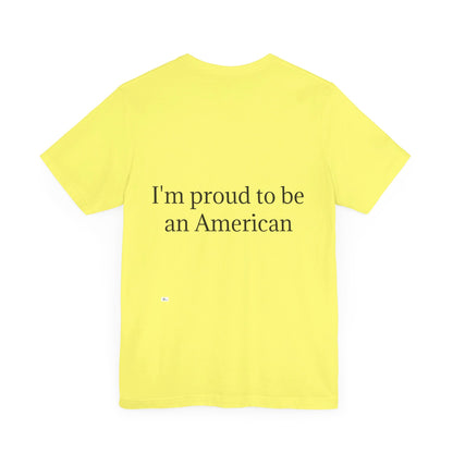 Unisex Jersey Short Sleeve Tee. with American flag.in cloud form. I'm  proud to be an American on the back