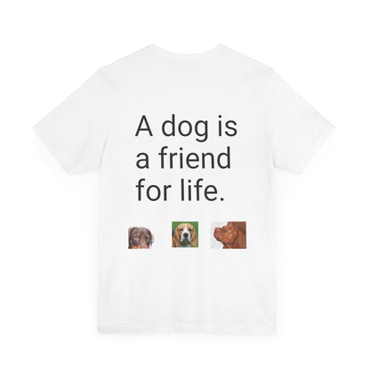 Unisex Jersey Short Sleeve Tee Dogs are friends for life. with photos of dogs