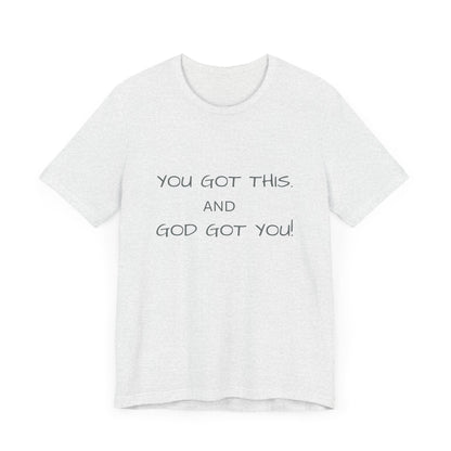 Unisex Jersey Short Sleeve Tee, You got this, and God got You!.