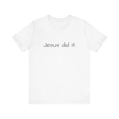 Unisex Jersey Short Sleeve Tee, Religious gift, Christian gift, Jesus did, Faith, love, Jesus saved me. Easter, His and Hers.