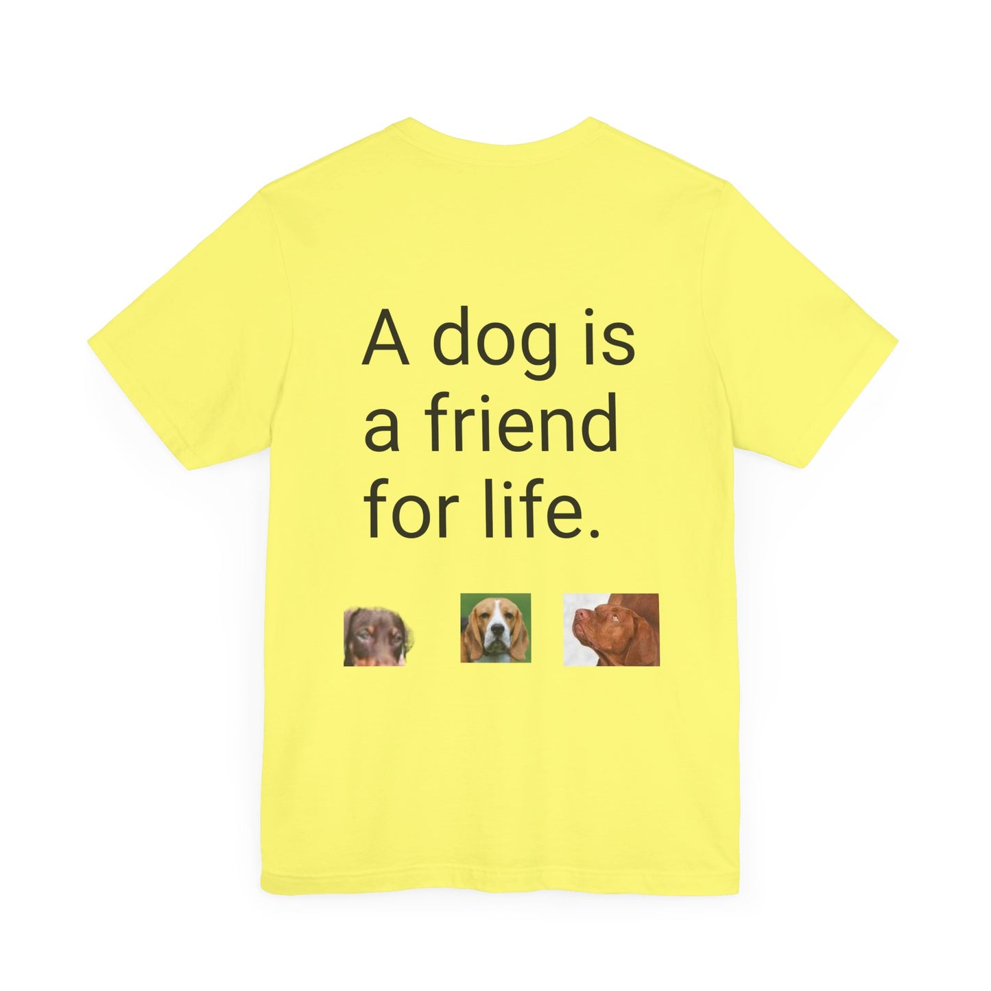 Unisex Jersey Short Sleeve Tee Dogs are friends for life. with photos of dogs