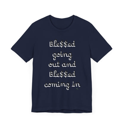 Unisex Jersey Short Sleeve Tee, Blessed  going out and Blessed coming in.