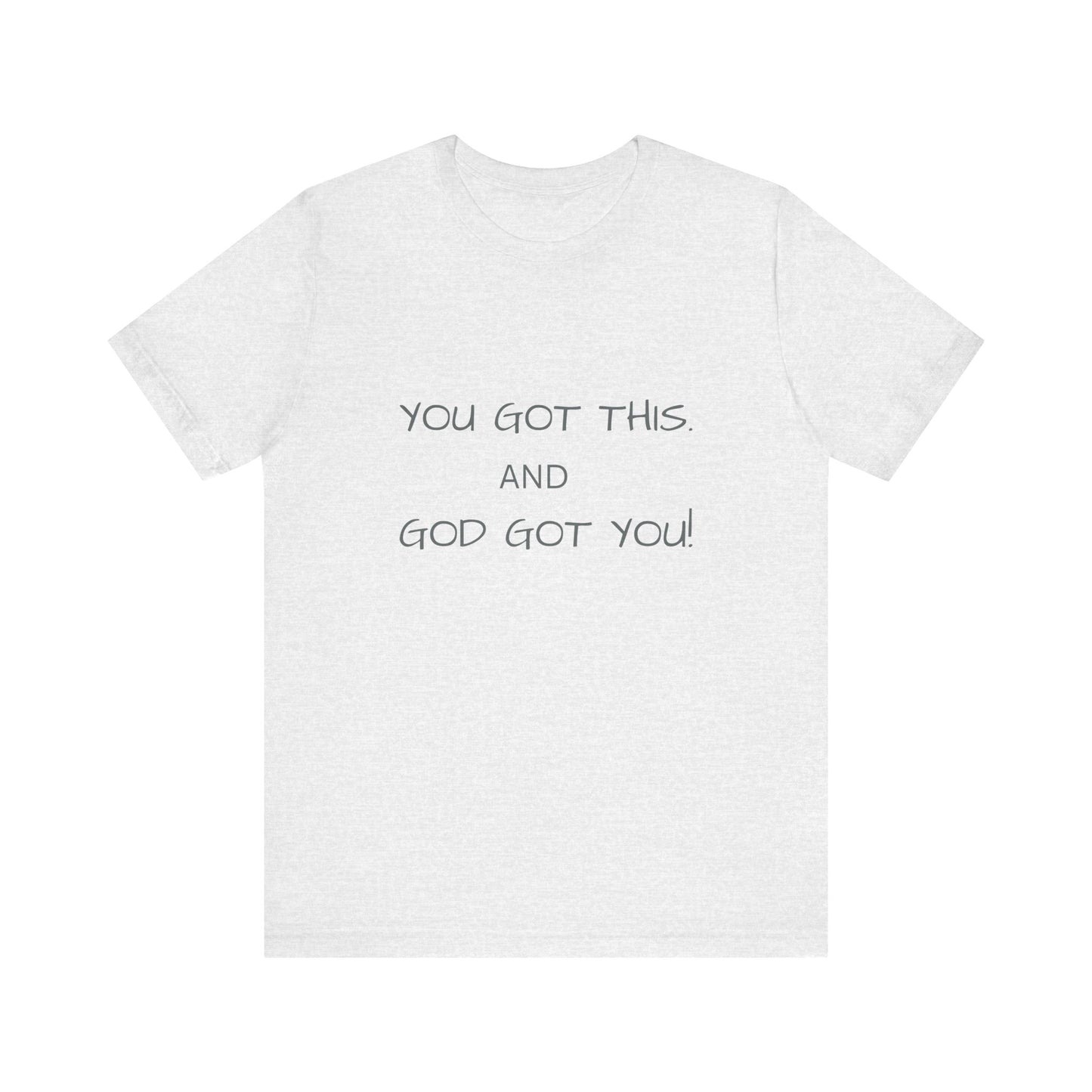 Unisex Jersey Short Sleeve Tee, You got this, and God got You!.