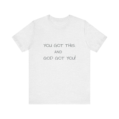 Unisex Jersey Short Sleeve Tee, You got this, and God got You!.