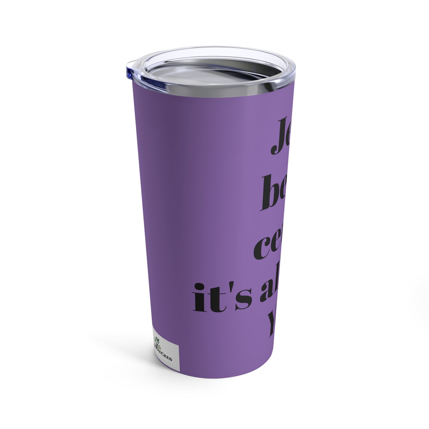 Tumbler 20oz Jesus be the center its all about You. Purple