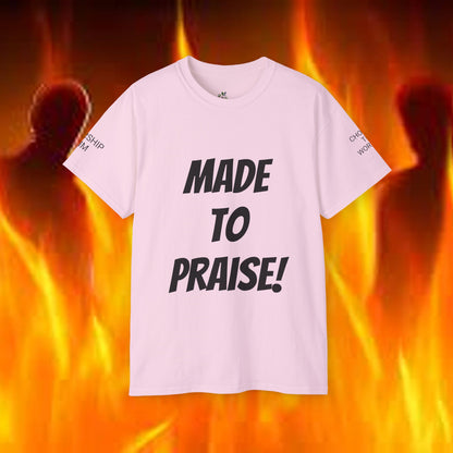 Unisex Ultra Cotton Tee made to Praise.