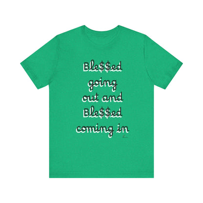 Unisex Jersey Short Sleeve Tee, Blessed  going out and Blessed coming in.