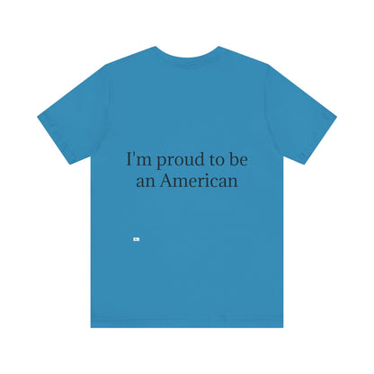 Unisex Jersey Short Sleeve Tee. with American flag.in cloud form. I'm  proud to be an American on the back