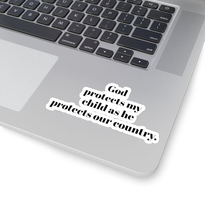 Kiss-Cut Stickers. God protects my child as he protect our country. for military, Army, Navy, Air Force, Marine, Police ,fire fighters etc.