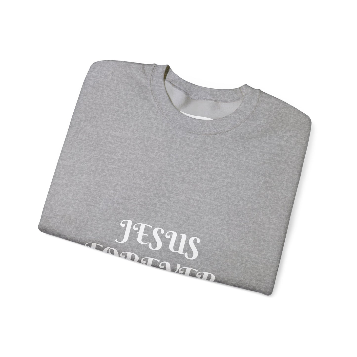 Jesus Forever Crewneck Sweatshirt Hebrews 13:8   on back Jesus Christ the same yesterday and today and forever.