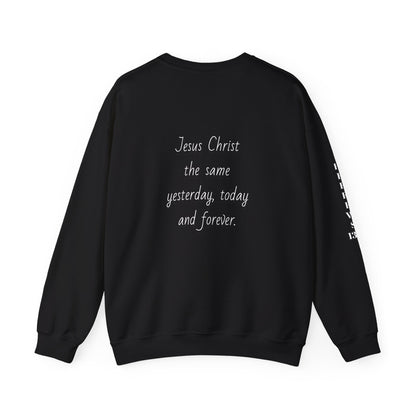 Jesus Forever Crewneck Sweatshirt Hebrews 13:8   on back Jesus Christ the same yesterday and today and forever.