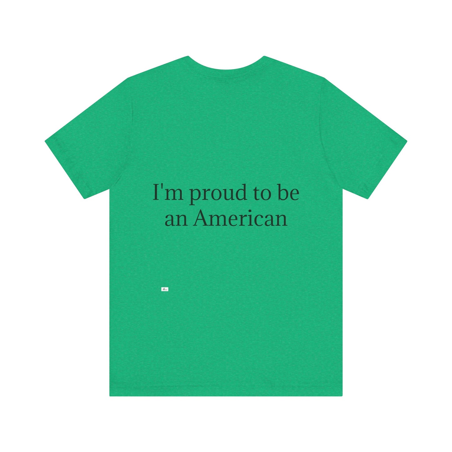 Unisex Jersey Short Sleeve Tee. with American flag.in cloud form. I'm  proud to be an American on the back