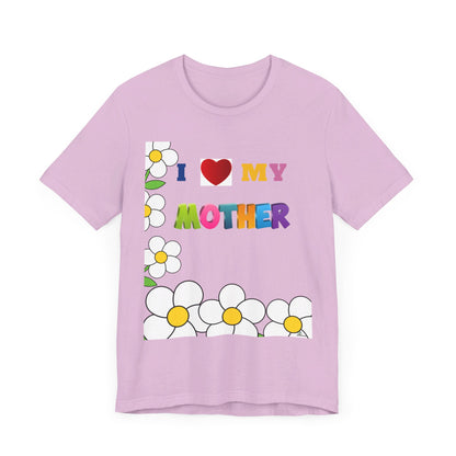 Unisex Jersey Short Sleeve Tee / I love my Mother with flowers.